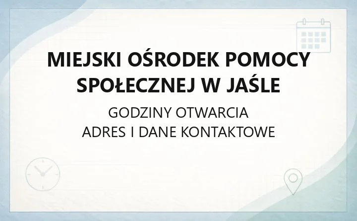 Miejski Ośrodek Pomocy Społecznej w Jaśle - kontakt, godziny, świadczenia