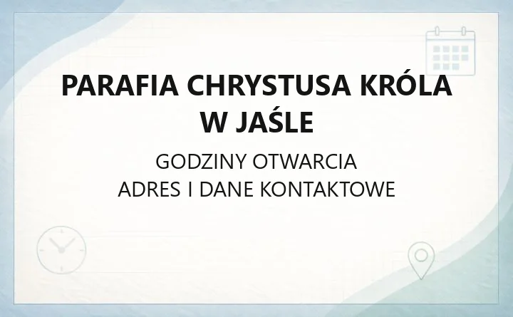 Parafia Chrystusa Króla w Jaśle - kontakt, kancelaria, terytorium