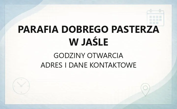 Parafia Dobrego Pasterza w Jaśle - kontakt, historia, cmentarze