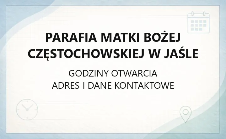 Parafia Matki Bożej Częstochowskiej w Jaśle - kontakt, historia, terytorium