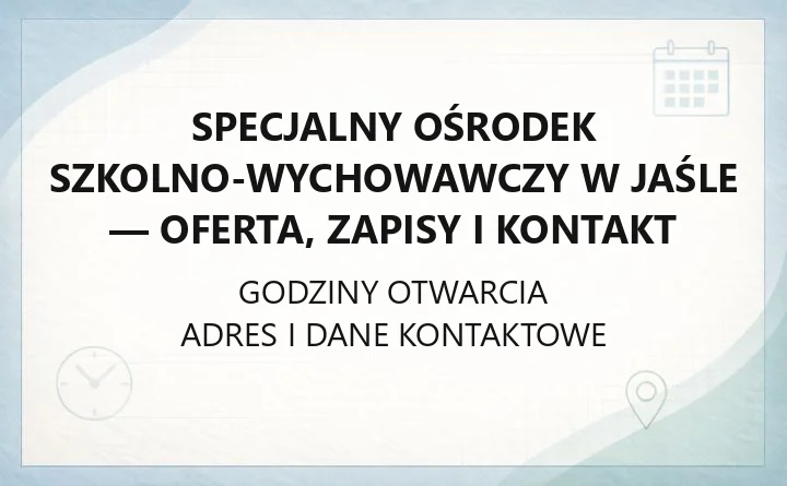 Specjalny Ośrodek Szkolno-Wychowawczy w Jaśle - oferta, zapisy i kontakt
