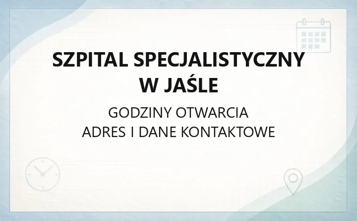 Szpital Specjalistyczny w Jaśle - kontakt, oddziały, poradnie i rejestracja
