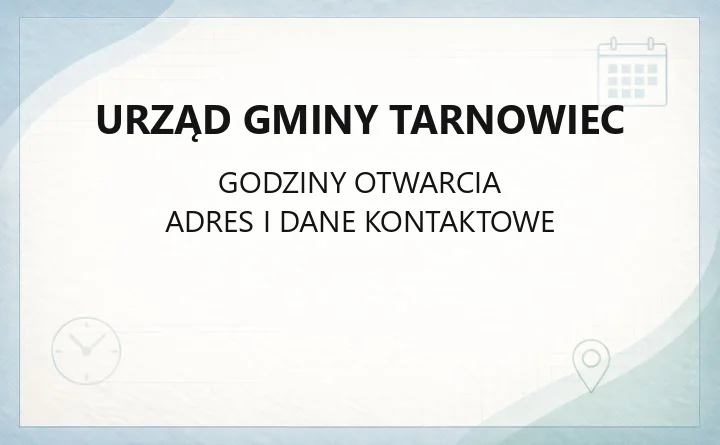 Urząd Gminy Tarnowiec - kontakt, godziny, wydziały i sprawy do załatwienia